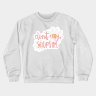 Don’t Cry Shopgirl Crewneck Sweatshirt